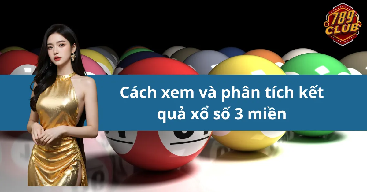 Cách xem và phân tích kết quả xổ số 3 miền